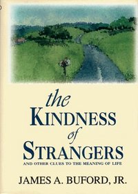 The Kindness of Strangers: And Other Clues to the Meaning of Life