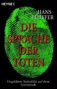 Die Sprache der Toten. Ungeklrte Todesflle auf dem Seziertisch.