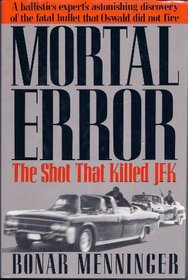 Mortal Error: The Shot That Killed JFK