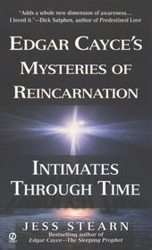 Intimates Through Time: Edgar Cayce's Mysteries of Reincarnation