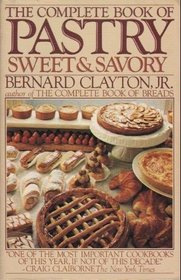 The Complete Book of Pastry: Sweet and Savory