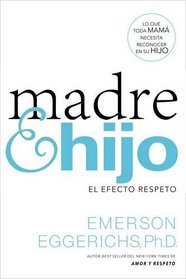 Madre e hijo: El efecto respeto (Spanish Edition)