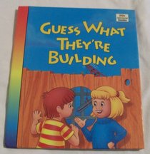 Guess what they're building (Little rainbow books)