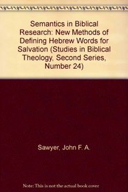 Semantics in Biblical Research: New Methods of Defining Hebrew Words for Salvation (Studies in Biblical Theology, Second Series, Number 24)