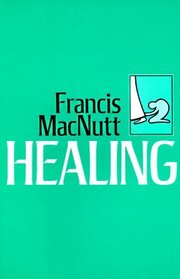 Healing: The First Comprehensive Catholic Book on Healing