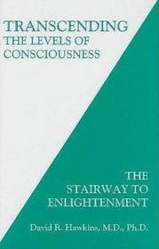 Transcending the Levels of Consciousness: The Stairway to Enlightenment