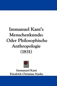 Immanuel Kant's Menschenkunde: Oder Philosophische Anthropologie (1831) (German Edition)