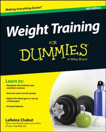 Weight Training For Dummies (For Dummies (Sports & Hobbies))