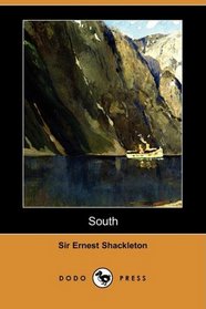 South: The Story of Shackleton's Last Expedition, 1914-1917 (Dodo Press)
