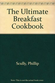 The Ultimate Breakfast Cookbook