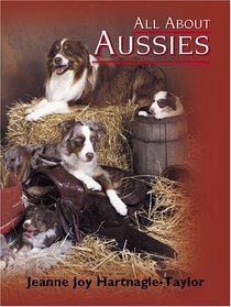 All About Aussies: The Australian Shepherd From A To Z