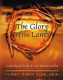 The Glory of the Lamb: Exploring the Depths of God's Eternal Sacrifice