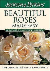 Jackson  Perkins Beautiful Roses Made Easy:  Northeastern Edition
