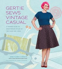 Gertie Sews Vintage Casual: A Modern Guide to Sportswear Styles of the 1940s and 1950s