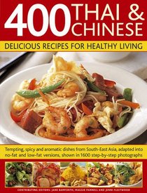 400 Thai & Chinese: Delicious Recipes for Healthy Living: Tempting spicy and aromatic dishes from South-East Asia adapted into no-fat and low-fat ... photographs (Delicious Recipes/Healthy Livi)