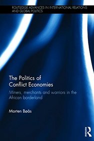 The Political Economy of the Conflict Trade: Contextualising Illicit Miners and Informal Traders (Routledge Advances in International Relations and Global Politics)