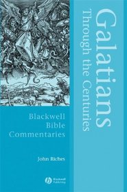 Galatians Through the Centuries (Blackwell Bible Commentaries)