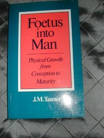 Foetus into Man: Physical Growth from Conception to Maturity