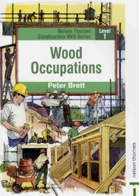 Wood Occupations: Level 1 (Nelson Thornes Construction NVQ)