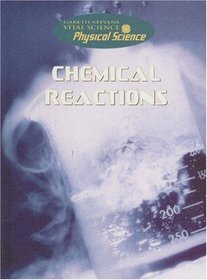 Chemical Reactions (Gareth Stevens Vital Science: Physical Science)