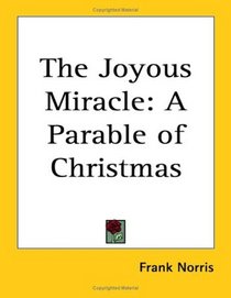 The Joyous Miracle: A Parable of Christmas