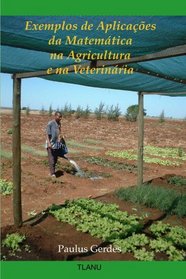Exemplos de Aplicaes da Matemtica na Agricultura e na Veterinria (Portuguese Edition)