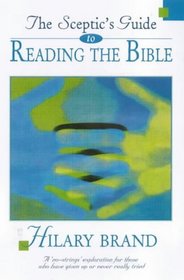 The Sceptic's Guide to Reading the Bible: A No-Strings Exploration for Those Who Have Given Up or Never Really Tried