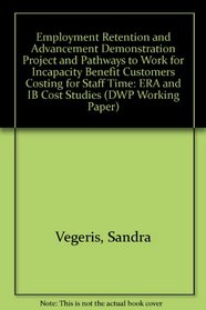 Employment Retention and Advancement Demonstration Project and Pathways to Work for Incapacity Benefit Customers Costing for Staff Time: ERA and IB Cost Studies (DWP Working Paper)