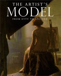 The Artist's Model: From Etty to Spencer