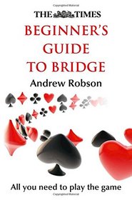 The Times Beginner?s Guide to Bridge