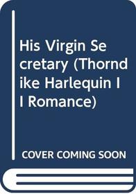 His Virgin Secretary (Thorndike Harlequin II Romance)