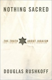 Nothing Sacred : The Truth About Judaism