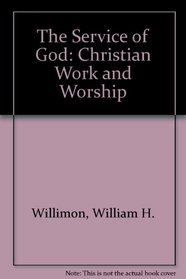 The Service of God: Christian Work and Worship