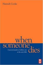 When Someone Dies: A Practical Guide to Holistic Care at the End of Life