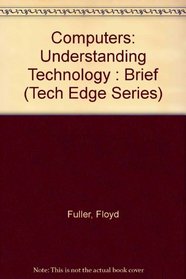 Computers: Understanding Technology : Brief (Tech Edge Series)