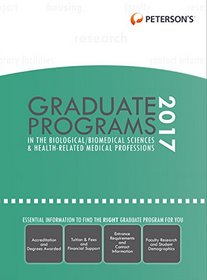 Graduate Programs in the Biological/Biomedical Sciences & Health-Related Medical Professions 2017 (Peterson's Graduate Programs in the Biological ... & Health-Related Medical Professions)