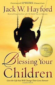 Blessing Your Children: Give the Gift that Will Change Their Lives Forever