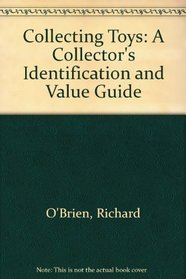 Collecting Toys: A Collector's Identification & Value Guide (O'Brien's Collecting Toys)