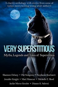 Very Superstitious: Myths, Legends and Tales of Superstition (Charity Anthology Dark Tales Collection)