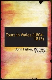 Tours in Wales (1804-1813)