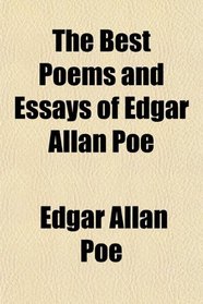 The Best Poems and Essays of Edgar Allan Poe