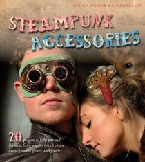 Steampunk Accessories: 20 Projects to Help You Nail the Style