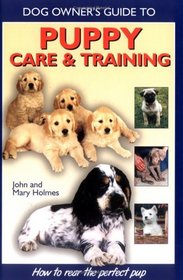 Puppy Care And Training (Dog Owner's Guides)