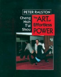 Cheng Hsin Tui Shou: The Art of Effortless Power