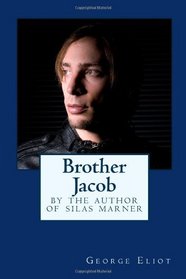 Brother Jacob: By the Author of Silas Marner (Studies in Literary Criticism : No 20)