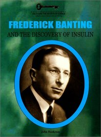 Frederick Banting and the Discovery of Insulin (Unlocking the Secrets of Science)