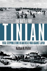 BATTLE FOR TINIAN, THE: Vital Stepping Stone in America's War Against Japan