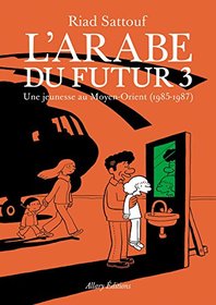 L'Arabe du futur - volume 3 - une jeunesse au moyen orient 1985-1987 (French Edition)