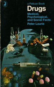Drugs: Medical, Psychological and Social Facts; Revised Edition (Pelican)