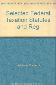 Selected Federal Taxation Statutes and Reg